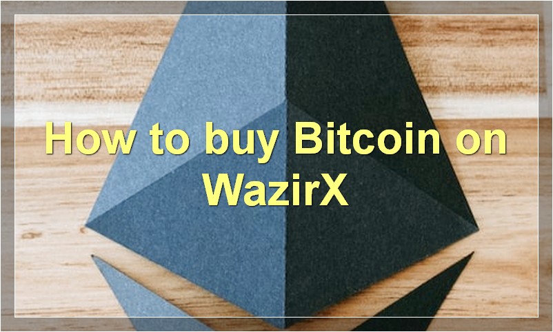 How to buy Bitcoin on WazirX