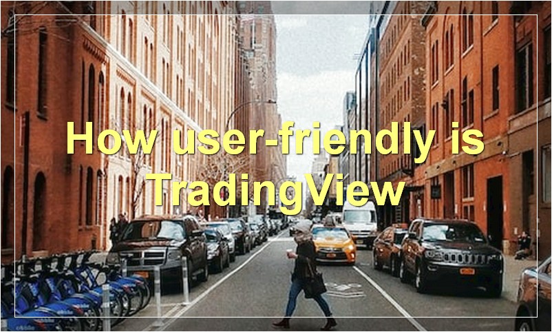 How user-friendly is TradingView