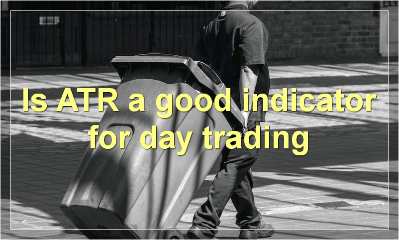 Is ATR a good indicator for day trading