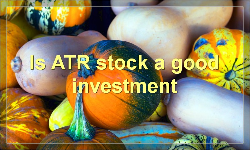 Is ATR stock a good investment