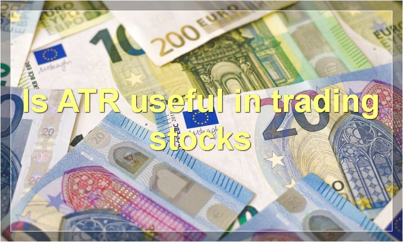 Is ATR useful in trading stocks