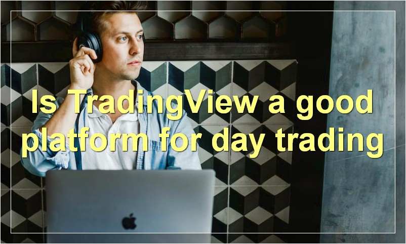 Is TradingView a good platform for day trading