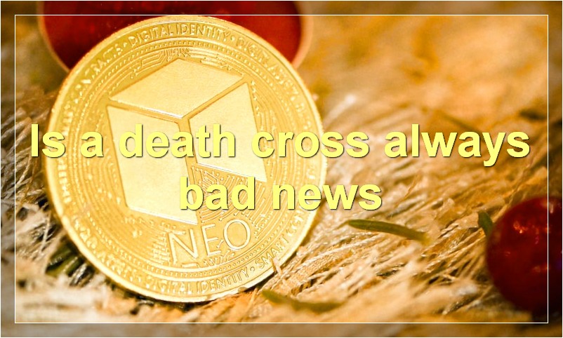 Is a death cross always bad news