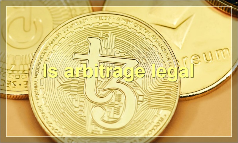 Is arbitrage legal