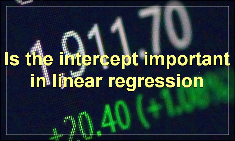 Is the intercept important in linear regression