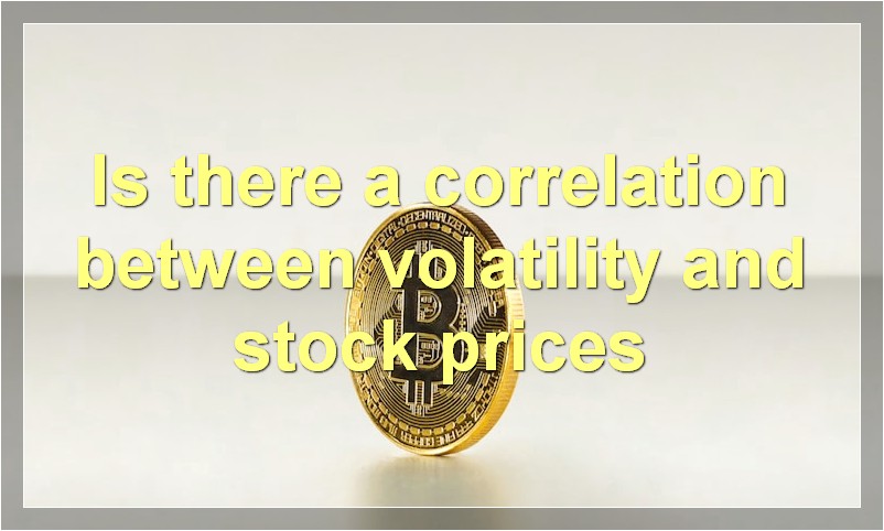 Is there a correlation between volatility and stock prices