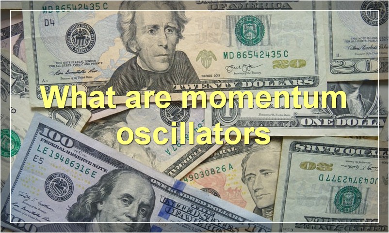 What are momentum oscillators