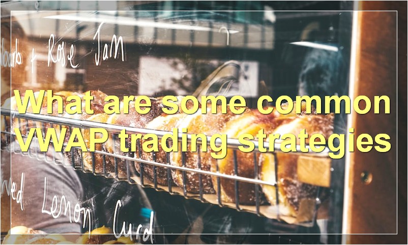What are some common VWAP trading strategies