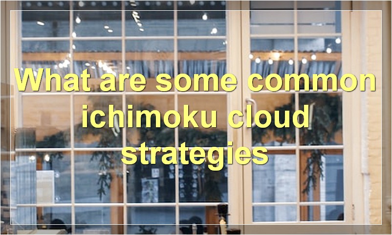 What are some common ichimoku cloud strategies