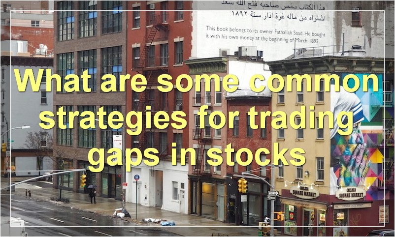 What are some common strategies for trading gaps in stocks