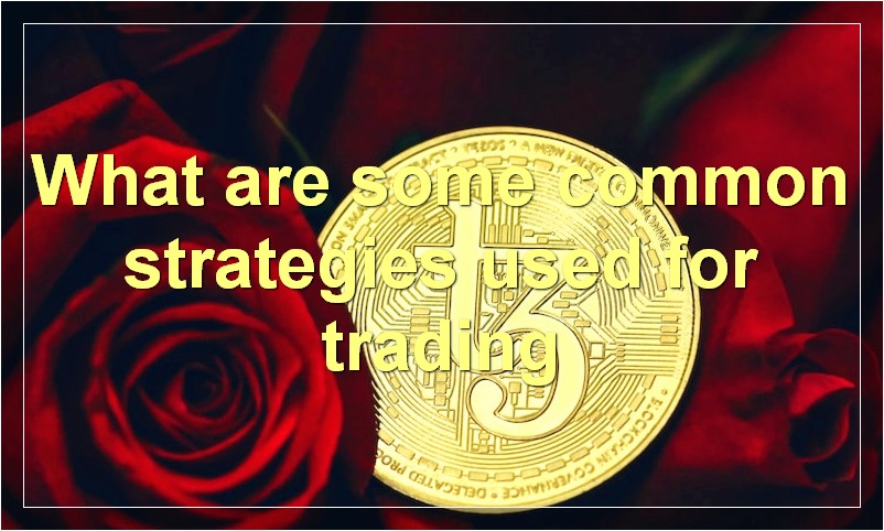 What are some common strategies used for trading