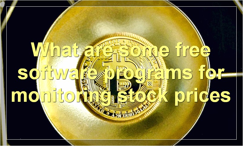 What are some free software programs for monitoring stock prices
