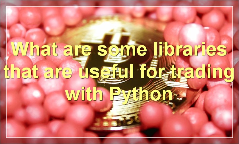 What are some libraries that are useful for trading with Python