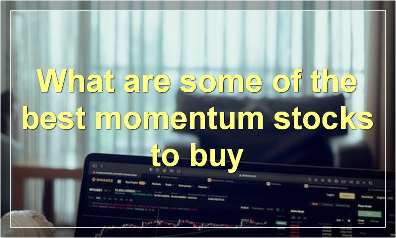 What are some of the best momentum stocks to buy