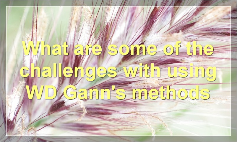 What are some of the challenges with using WD Gann's methods
