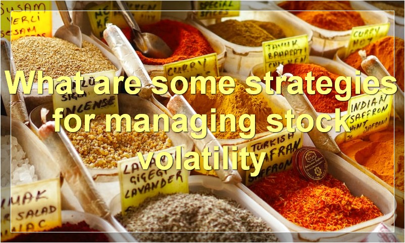 What are some strategies for managing stock volatility
