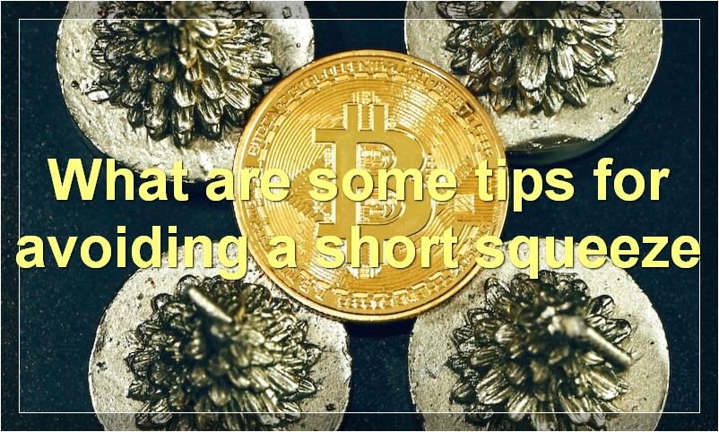 What are some tips for avoiding a short squeeze