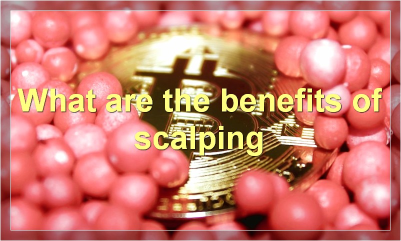 What are the benefits of scalping