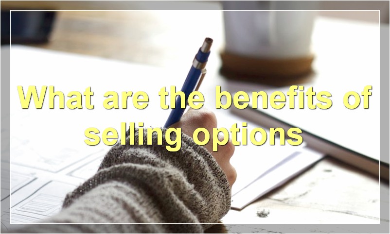 What are the benefits of selling options