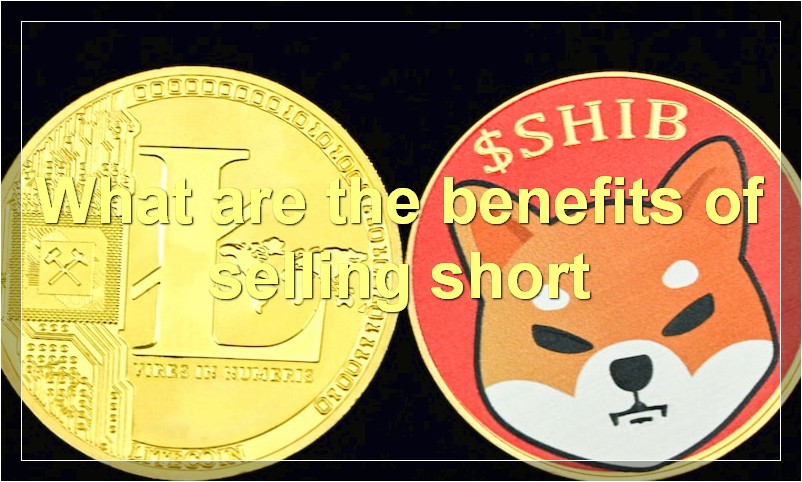 What are the benefits of selling short