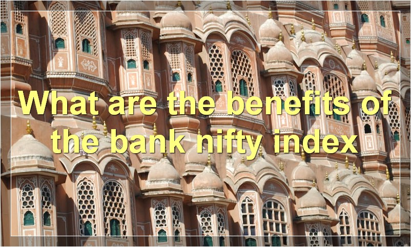 What are the benefits of the bank nifty index