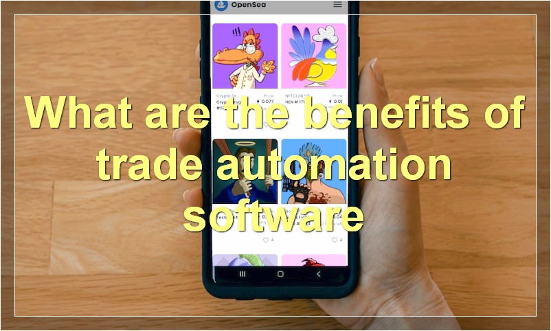 What are the benefits of trade automation software