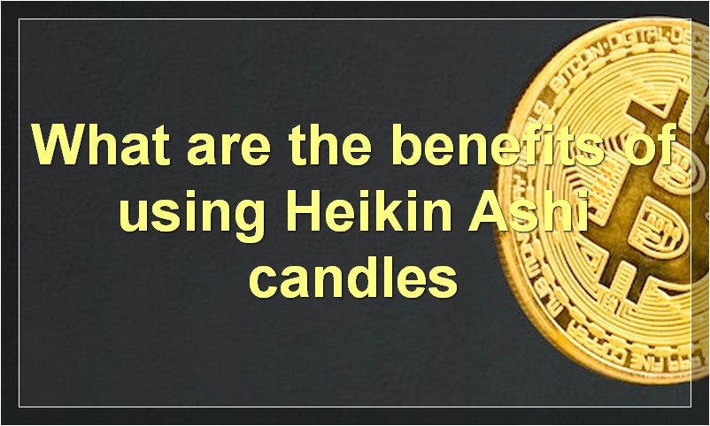 What are the benefits of using Heikin Ashi candles