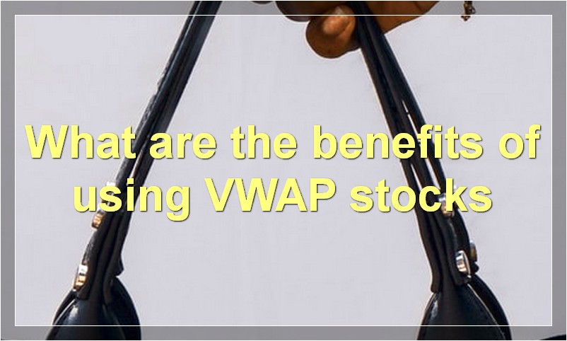 What are the benefits of using VWAP stocks
