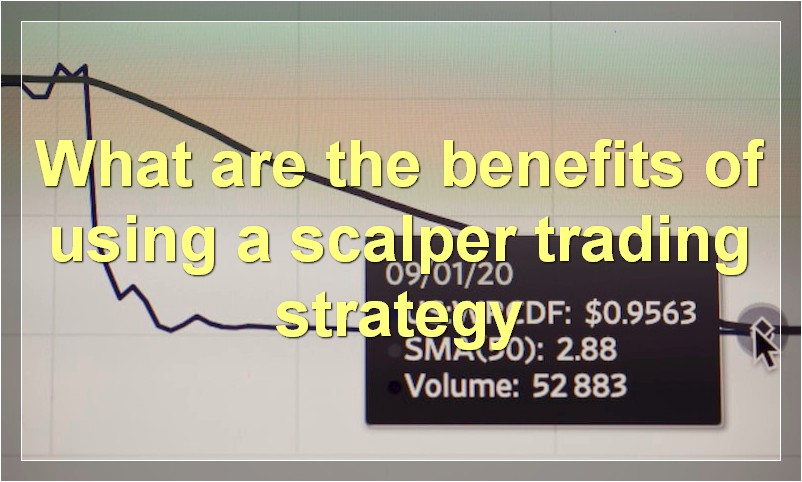 What are the benefits of using a scalper trading strategy