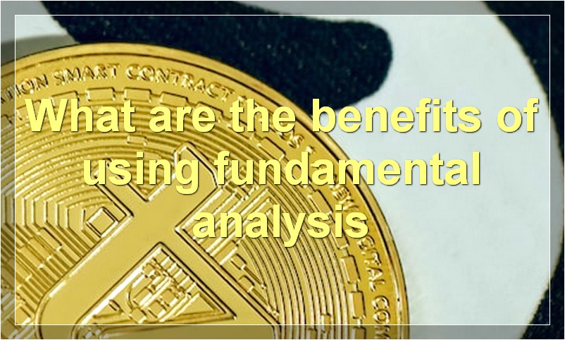 What are the benefits of using fundamental analysis