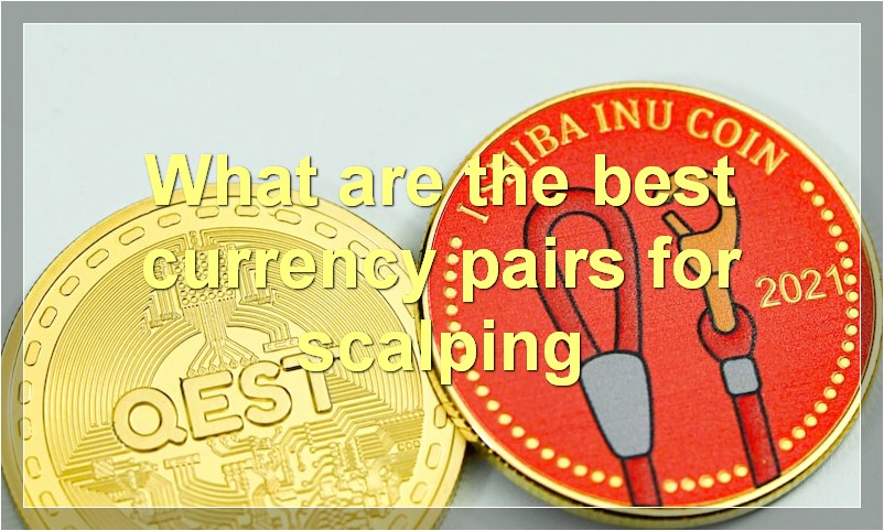 What are the best currency pairs for scalping