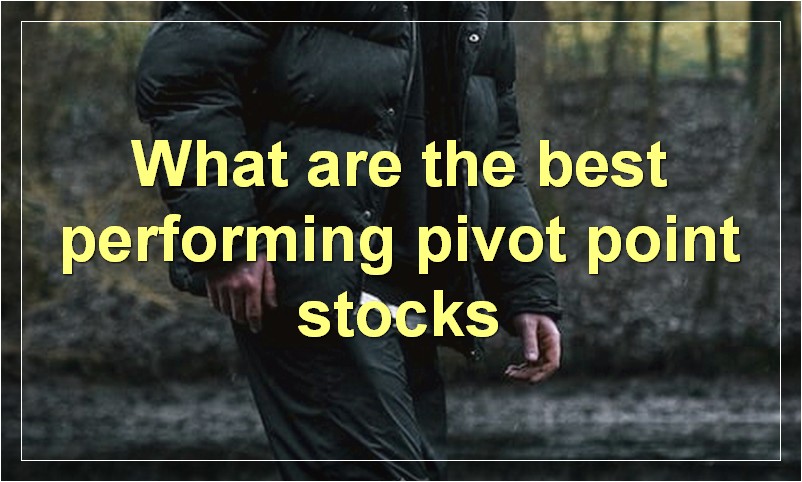 What are the best performing pivot point stocks