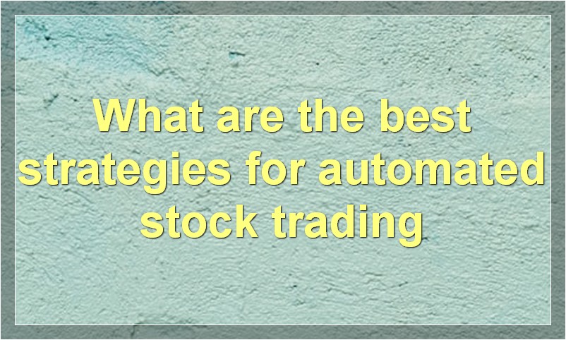 What are the best strategies for automated stock trading