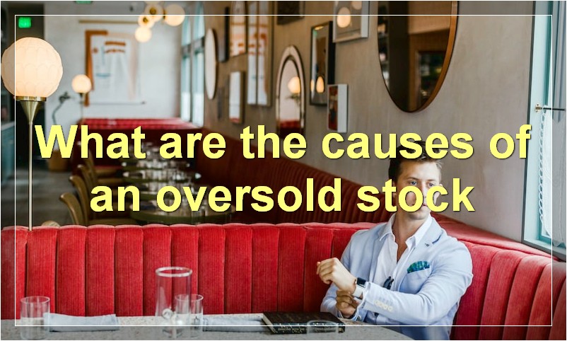 What are the causes of an oversold stock