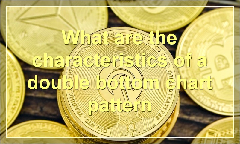 What are the characteristics of a double bottom chart pattern