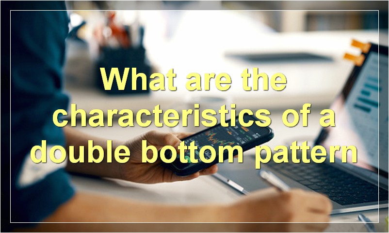 What are the characteristics of a double bottom pattern