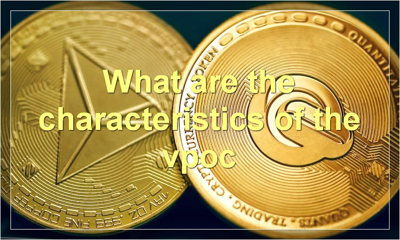 What are the characteristics of the vpoc