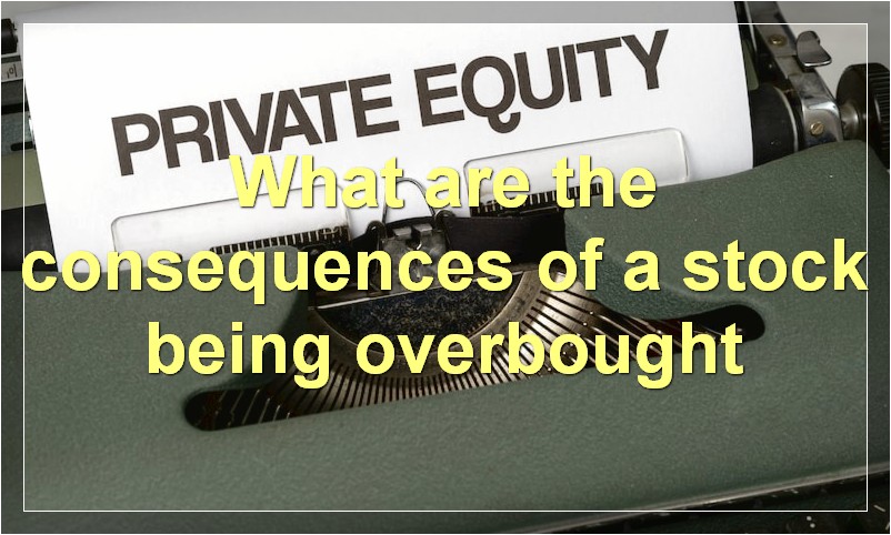 What are the consequences of a stock being overbought