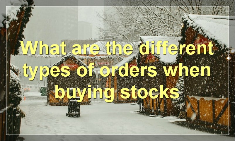 What are the different types of orders when buying stocks