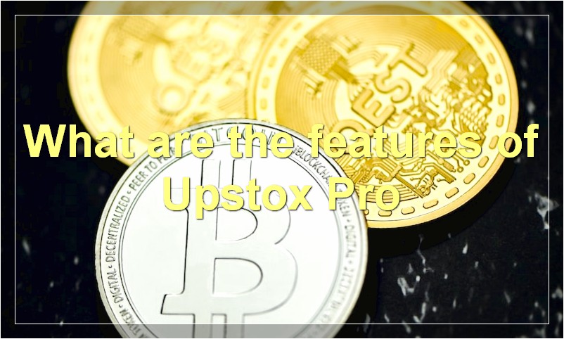 What are the features of Upstox Pro
