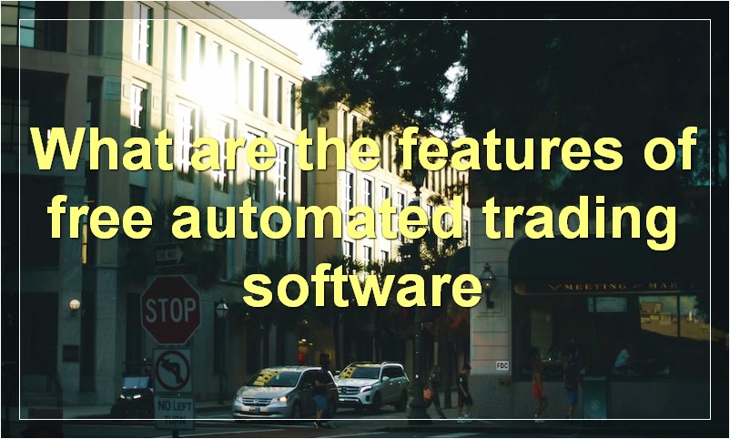 What are the features of free automated trading software