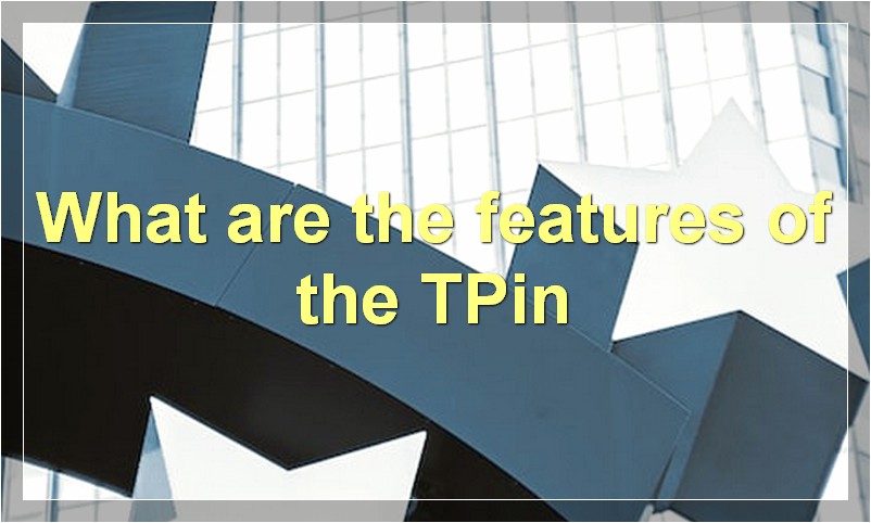 What are the features of the TPin