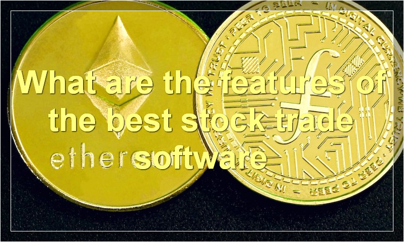 What are the features of the best stock trade software