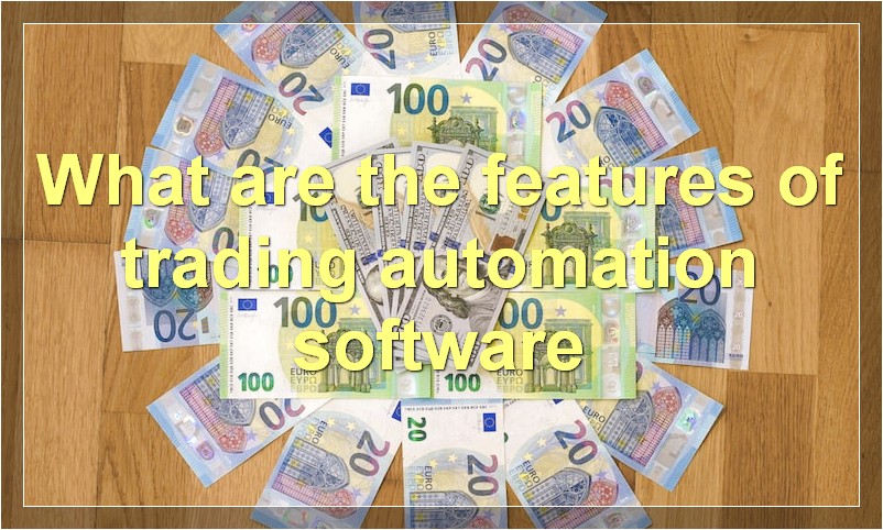 What are the features of trading automation software
