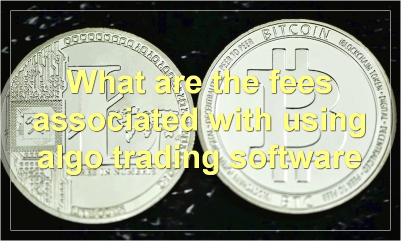 What are the fees associated with using algo trading software