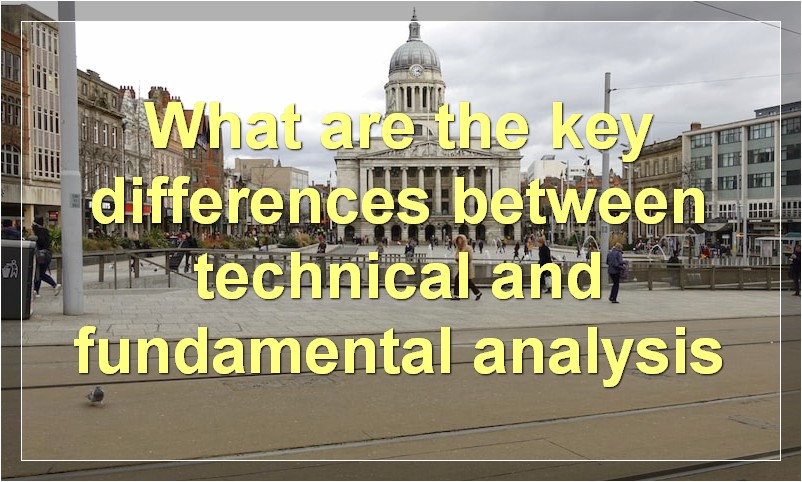 What are the key differences between technical and fundamental analysis