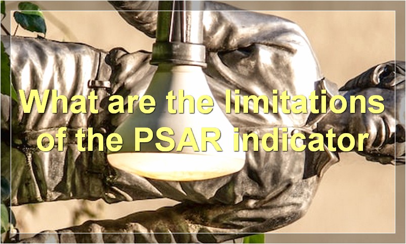 What are the limitations of the PSAR indicator