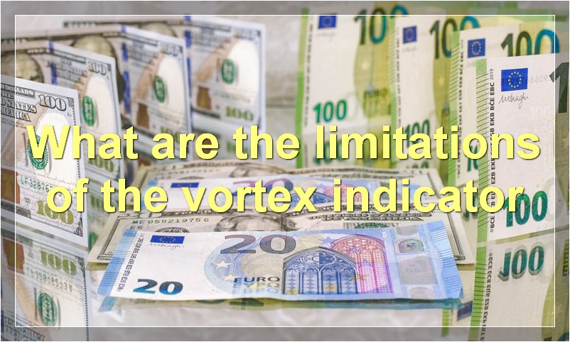 What are the limitations of the vortex indicator
