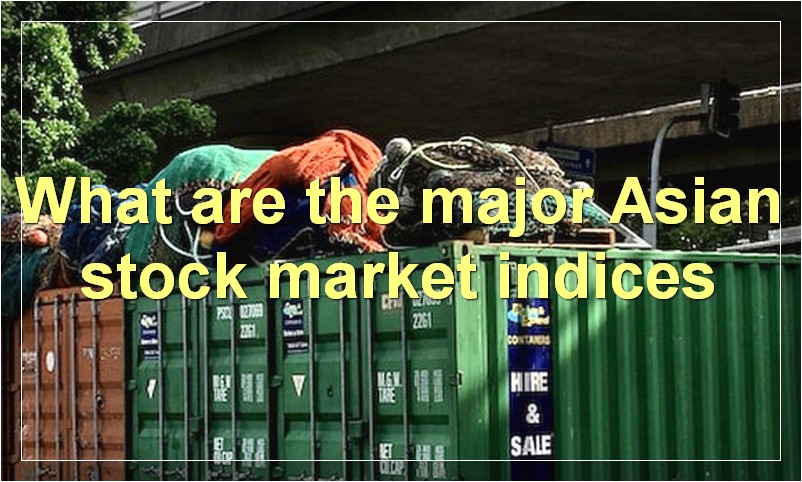 What are the major Asian stock market indices