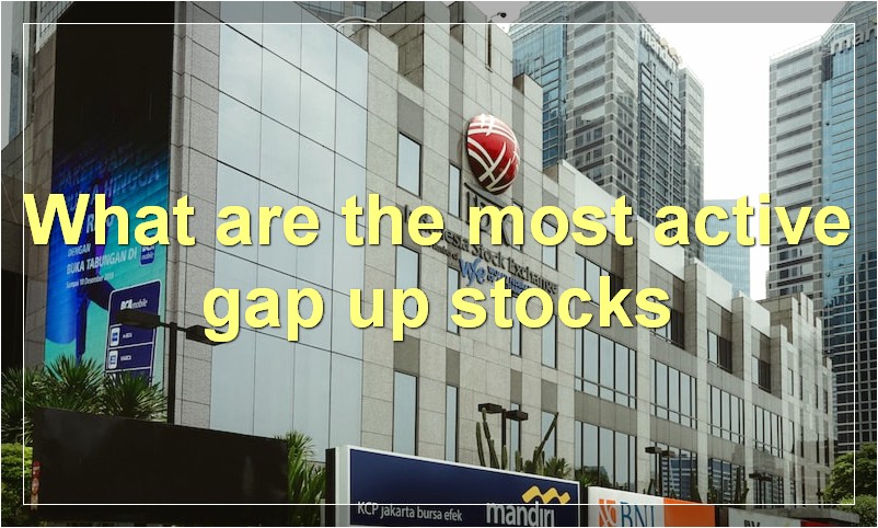 What are the most active gap up stocks